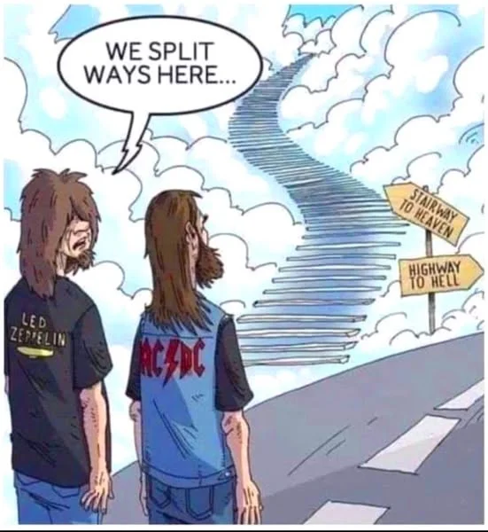 This is where our paths diverge. - Led zeppelin, AC DC, Stairway to Heaven, Highway to hell, Caricature, Rock, English language, Humor, Repeat