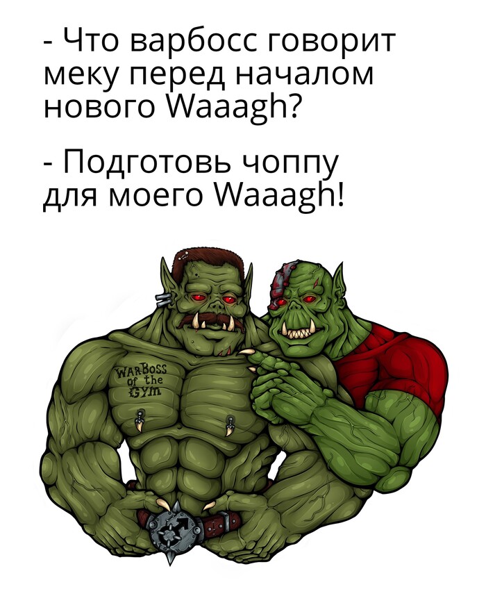   ... , Waaagh!, Warhammer 40k, Wh humor