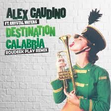 Alex Gaudino Feat. Crystal Waters - Destination Calabria