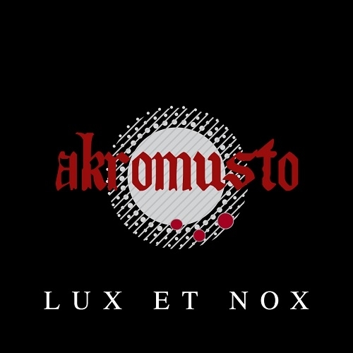 Akromusto - 2025 - Lux Et Nox  (Album)
