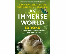 Ed Yong (1981--) An immense world: how animal sens