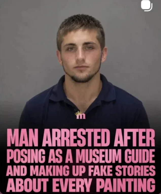 A man was arrested for pretending to be a museum guide. - Picture with text, Arrest, Museum